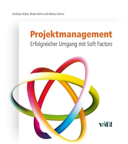 Stock image for Projektmanagement: Erfolgreicher Umgang mit Soft Factors for sale by medimops