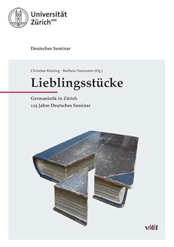 Beispielbild fr Lieblingsstcke: Germanistik in Zrich. 125 Jahre Deutsches Seminar zum Verkauf von medimops