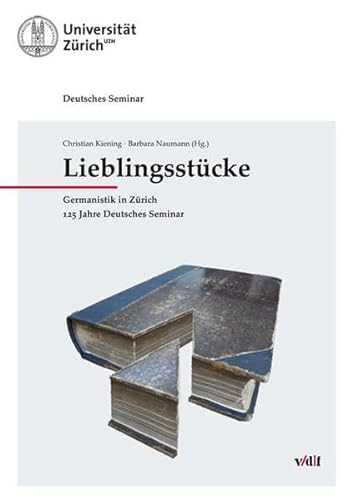 Imagen de archivo de Lieblingsstcke: Germanistik in Zrich. 125 Jahre Deutsches Seminar a la venta por medimops