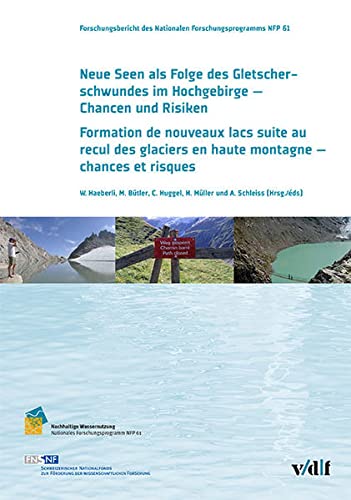 9783728135339: Neue Seen als Folge des Gletscherschwundes im Hochgebirge - Chancen und Risiken Formation de nouveaux laxs suite au recul des glaciers en haute montagne - chances et risques