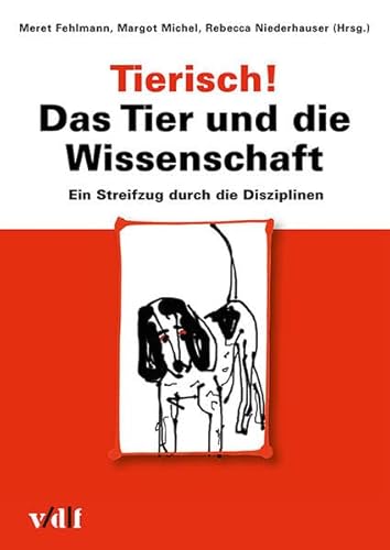 9783728135964: Tierisch! Das Tier und die Wissenschaft: Ein Streifzug durch die Disziplinen (Zrcher Hochschulforum)