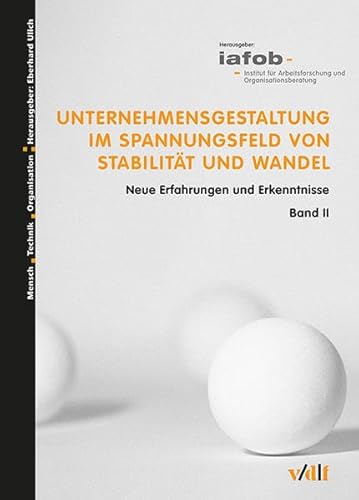 Beispielbild fr Unternehmensgestaltung im Spannungsfeld von Stabilitt und Wandel: Neue Erfahrungen und Erkenntnisse: Band II: Band II: Neue Erfahrungen und Ergebnisse (Mensch - Technik - Organisation) zum Verkauf von Buchmarie