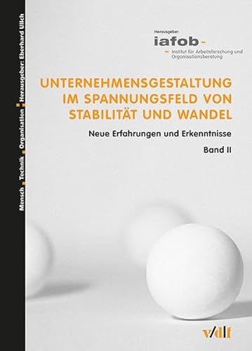 9783728137265: Unternehmensgestaltung im Spannungsfeld von Stabilitt und Wandel: Neue Erfahrungen und Erkenntnisse: Band II