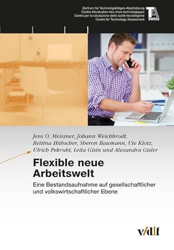 Stock image for Flexible neue Arbeitswelt: Eine Bestandsaufnahme auf gesellschaftlicher und volkswirtschaftlicher Ebene (TA-Swiss) for sale by medimops