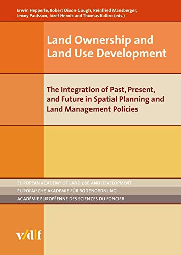 Stock image for Land Ownership and Land Use Development: The Integration of Past, Present, and Future in Spatial Planning and Land Management Policies (European Academy of Land Use and Development (EALD)) for sale by BuchZeichen-Versandhandel