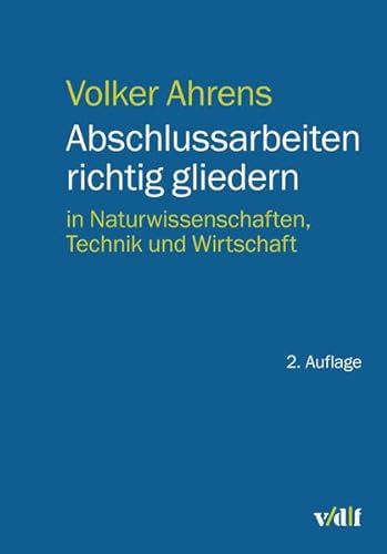 Stock image for Abschlussarbeiten richtig gliedern: in Naturwissenschaften, Technik und Wirtschaft for sale by Revaluation Books