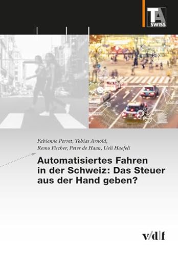 9783728139955: Automatisiertes Fahren in der Schweiz: Das Steuer aus der Hand geben?