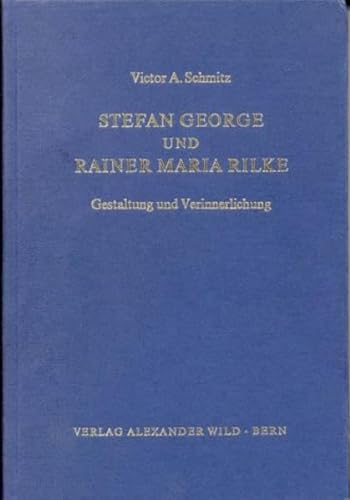 Stefan George und Rainer Maria Rilke. Gestaltung u. Verinnerlichung.