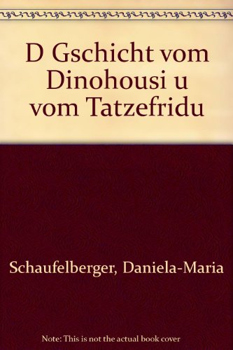 9783728500502: Title: D Gschicht vom Dinohousi u vom Tatzefridu German E