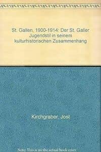 Beispielbild fr St. Gallen 1900-1914 - Der St. Galler Jugendstil in seinem kulturhistorischen Zusammenhang. zum Verkauf von Homburger & Hepp