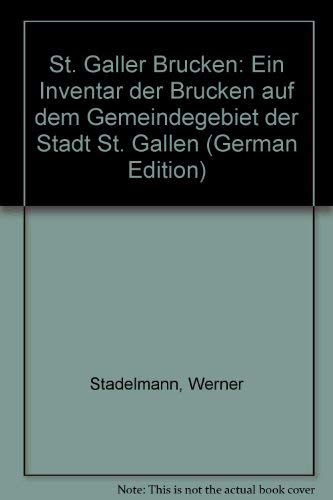 Beispielbild fr St. Galler Brcken: Ein Inventar der Brcken auf dem Gemeindegebiet der Stadt St. Gallen zum Verkauf von Versandantiquariat Felix Mcke