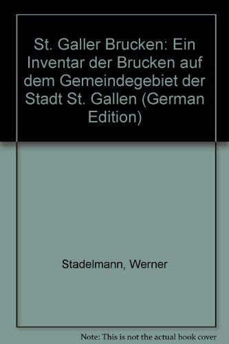 Imagen de archivo de St. Galler Brcken: Ein Inventar der Brcken auf dem Gemeindegebiet der Stadt St. Gallen a la venta por Versandantiquariat Felix Mcke