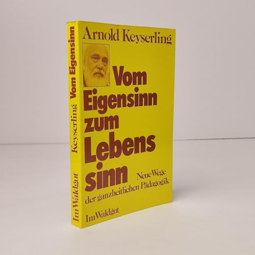 Stock image for Vom Eigensinn zum Lebenssinn. Neue Wege in der ganzheitlichen Pdagogik for sale by medimops