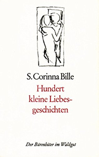 Hundert kleine Liebesgeschichten. S. Corinna Bille. Dt. von Elisabeth Dütsch / Der Bärenhüter im Waldgut - Bille, S. Corinna (Verfasser)