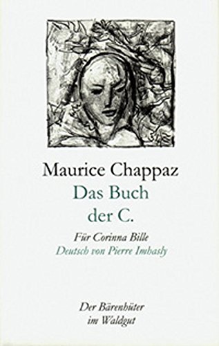 Das Buch der C. Für Corinna Bille (Der Bärenhüter im Waldgut). Illustrationen von Ruedi Baumann. - Chappaz, Maurice