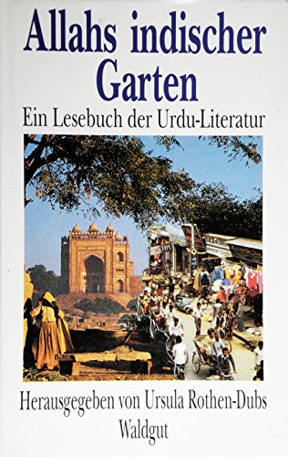 Allahs indischer Garten. Ein Lesebuch der Urdu Literatur [Neue indische Bibliothek, Bd. 18]