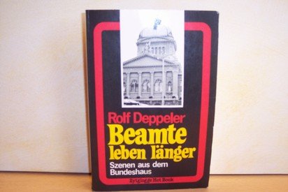 Beispielbild fr Beamte leben lnger. Szenen aus dem Bundeshaus zum Verkauf von Buchfink Das fahrende Antiquariat