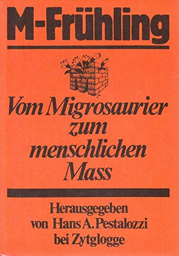 Stock image for M-Frhling. Vom Migrosaurier zum menschlichen Mass for sale by medimops