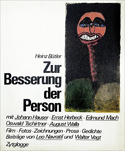 Zur Besserung der Person: Mit Johann Hauser, Ernst Herbeck, Edmund Mach, Oswald Tschirtner, Augus...