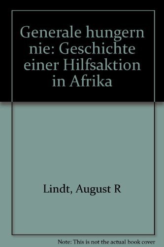 Beispielbild fr Generale hungern nie. Geschichte einer Hilfsaktion in Afrika zum Verkauf von medimops