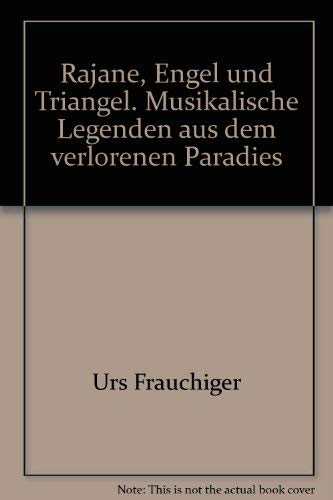 Imagen de archivo de Rajane, Engel und Triangel. Musikalische Legenden aus dem verlorenen Paradies a la venta por Online-Shop S. Schmidt