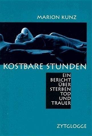 Imagen de archivo de Kostbare Stunden. Ein Bericht ber Sterben, Tod und Trauer a la venta por medimops