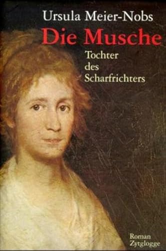 9783729605787: Die Musche: Tochter des Scharfrichters : Roman (German Edition)