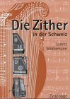9783729605848: Die Zither in der Schweiz: Von den Anfngen bis zur Gegenwart by Mhlemann, L...
