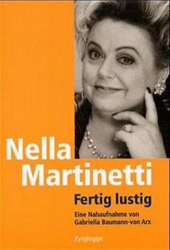 Nella Martinetti. Fertig lustig. Eine Nahaufnahme