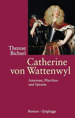 9783729606685: Catherine von Wattenwyl: Amazone, Pfarrfrau und Spionin