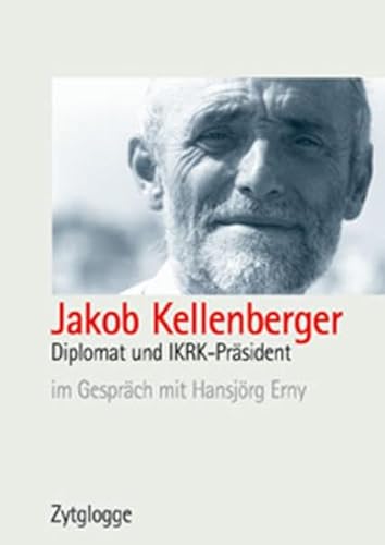 9783729607200: Jakob Kellenberger: Diplomat und IKRK-Prsident im Gesprch mit Hansjrg Erny