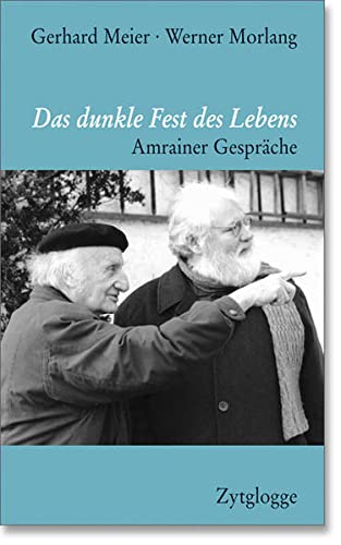 Beispielbild fr Das dunkle Fest des Lebens: Amrainer Gesprche Meier, Gerhard and Morlang, Werner zum Verkauf von online-buch-de