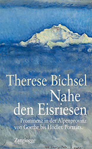 Beispielbild fr Nahe den Eisriesen : Prominenz in der Alpenprovinz von Goethe bis Hodler ; Portrts. zum Verkauf von Wissenschaftliches Antiquariat Kln Dr. Sebastian Peters UG