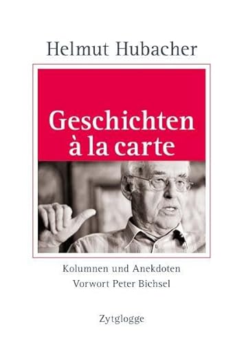 Geschichten à la carte : Kolumnen und Anekdoten. Vorwort Peter Bichsel - Helmut Hubacher