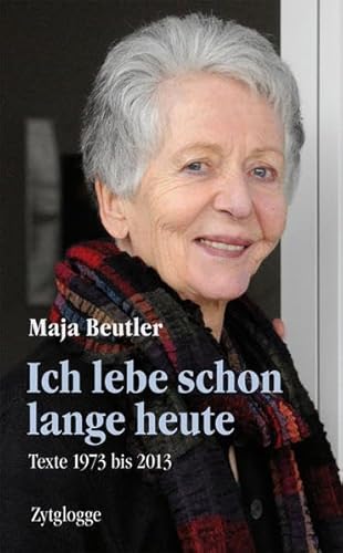 Beispielbild fr Ich lebe schon lange heute: Texte 1973 bis 2013 zum Verkauf von BuchZeichen-Versandhandel