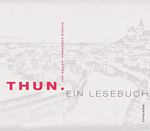 Thun : Ein Lesebuch - Franziska Streun