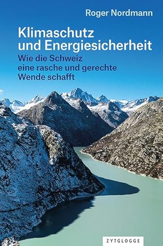 Beispielbild fr Klimaschutz und Energiesicherheit: Wie die Schweiz eine rasche und gerechte Wende schafft zum Verkauf von medimops