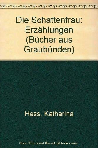 Die Schattenfrau: Erzählungen (Bücher aus Graubünden) (German Edition)