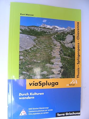 9783729811393: Via Spluga: Durch Kulturen wandern - Thusis - Splgenpass - Chiavenna (Livre en allemand)