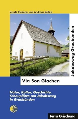 9783729811515: Via Son Giachen - Jakobsweg Graubnden: Natur, Kultur, Geschichte, Schaupltze am Jakobsweg in Graubnden