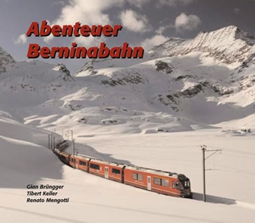 Beispielbild fr Abenteuer Berninabahn zum Verkauf von Blackwell's