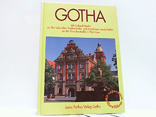 Imagen de archivo de Gotha. Mit Richard Mader zu den kulturellen Kostbarkeiten und einmaligen Landschaften an der Klassikerstrasse in Thringen. a la venta por Der Bcher-Br