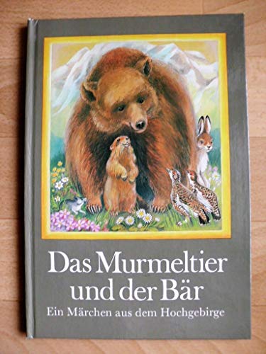 Das Murmeltier und der Bär : Ein Märchen aus dem Hochgebirge