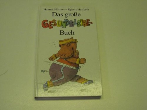 Beispielbild fr Das grosse Gesundbleibe-Buch. Zum Vorlesen und ab 8 Jahren zum Verkauf von DER COMICWURM - Ralf Heinig