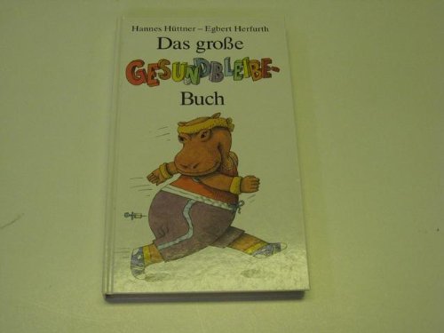 Stock image for Das grosse Gesundbleibe-Buch. Zum Vorlesen und ab 8 Jahren for sale by medimops