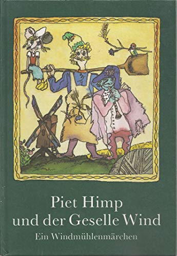 Beispielbild fr Piet Himp und der Geselle Wind. Ein Windmhlenmrchen. zum Verkauf von Grammat Antiquariat