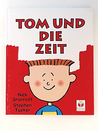 Tom und die Zeit. (9783730215456) by Sharratt, Nick; Tucker, Stephen