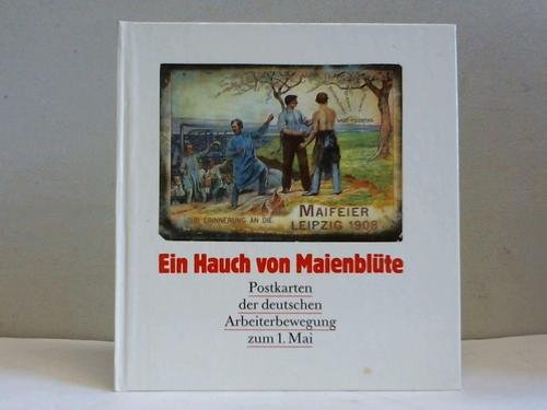 Stock image for Ein Hauch von Maienblüte. Postkarten der deutschen Arbeiterbewegung zum 1. Mai. for sale by Antiquariat & Verlag Jenior