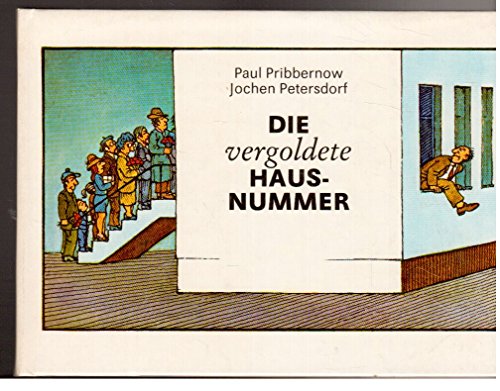 Die vergoldete Hausnummer - Berichte von gegenüber und nebenan. - Pribbernow, Paul und Jochen Petersdorf