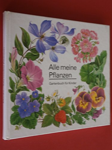 Beispielbild fr Alle meine Pflanzen - Gartenbuch fr Kinder zum Verkauf von Versandantiquariat Kerzemichel